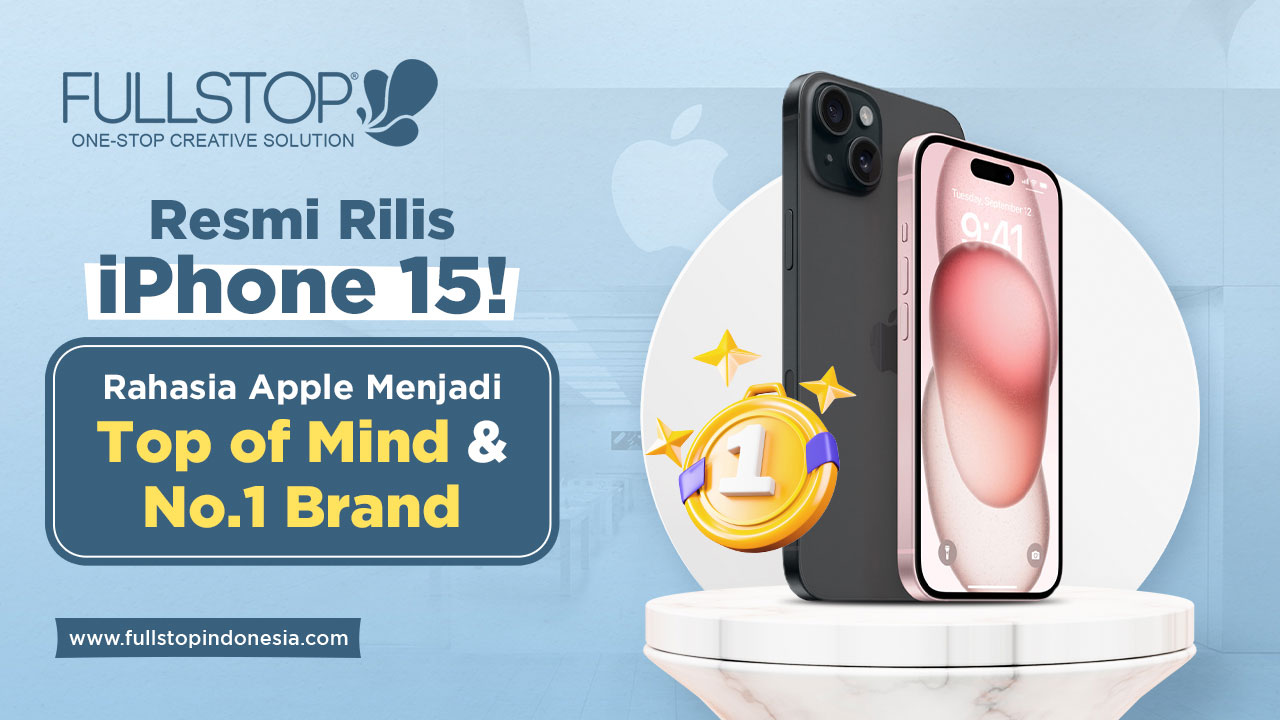 Resmi Rilis iPhone 15! Ini Rahasia Apple Menjadi Top of Mind & No.1 Brand